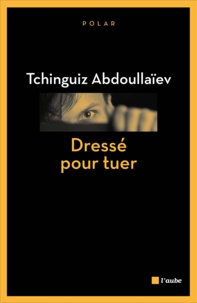 Tchinguiz Abdoullaïev - Dressé pour tuer - Une enquête de Drongo, ex-agent du KGB.