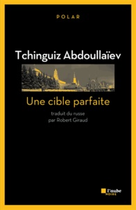 Tchinguiz Abdoullaïev - Une cible parfaite.