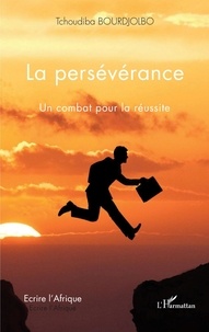 Tchoudiba Bourdjolbo - La persévérance - Un combat pour la réussite.