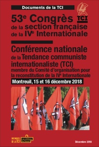  TCI - 53e Congrès de la section française de la IVe Internationale - Conférence nationale de la Tendance communiste internationaliste, membre du Comité d'organisation pour la reconstruction de la IVe Internationale, Montreuil, 15 et 16 décembre 2018.