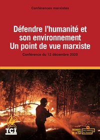  TCI - Conférences marxistes - Défendre l'humanité et son environnement, un point de vue marxiste - Conférence du 12 décembre 2020.
