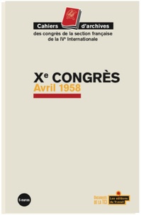  TCI - Xᵉ Congrès avril 1958 - Cahiers d'archives des congrès de la section française de la IVᵉ Internationale.