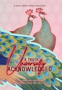 A Truth Universally Acknowledged: Queer Fanworks Inspired by Jane Austen's "Pride and Prejudice"