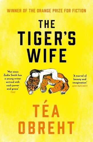 The Tiger's Wife. Winner of the Orange Prize for Fiction and New York Times bestseller