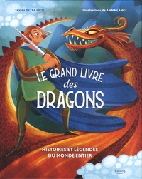 Tea Orsi et Anna Lang - Le grand livre des dragons.