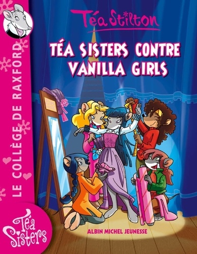 Téa Sisters - Le collège de Raxford Tome 1 Téa Sisters contre Vanilla Girls
