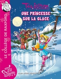 Téa Stilton - Téa Sisters - Le collège de Raxford Tome 10 : Une princesse sur la glace.