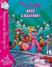 Téa Stilton - Téa Sisters - Le collège de Raxford Tome 7 : Rock à Raxford.
