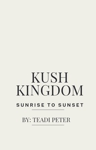  Teadi Peter - Kush Kingdom Sunrise To Sunset.