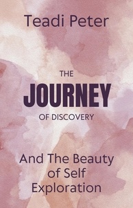  Teadi Peter - The Journey of Discovery and The Beauty of Self Exploration.
