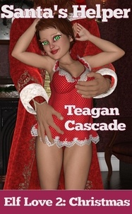  Teagan Cascade - Season for Slutty Elves  2: Santa's Helper - The Season for Slutty Elves, #2.
