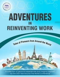  Teal Around the World GmbH - Adventures in Reinventing Work - Tales of Pioneers from Around the World.