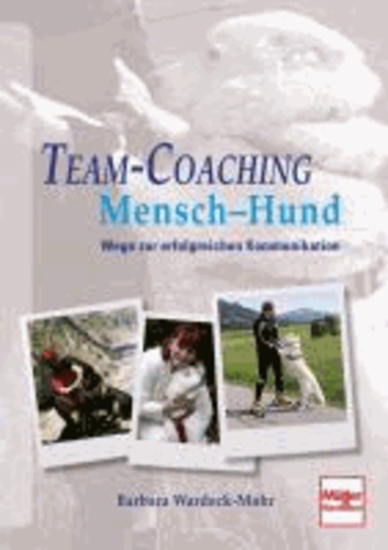 Team-Coaching  Mensch - Hund - Wege zur erfolgreichen Kommunikation.