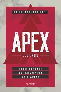 Livres électroniques à téléchargement gratuit Guide non officiel Apex Legends  - Pour devenir le champion de l'arène