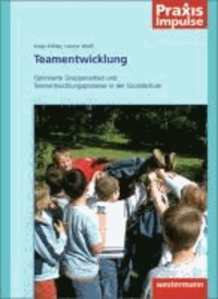 Teamentwicklung in der Grundschule - Optimierte Gruppenarbeit und Teamentwicklungsprozesse in der Grundschule.