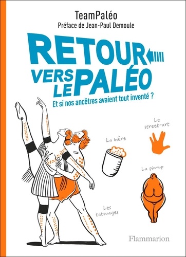 Retour vers le paléo. Et si nos ancêtres avaient tout inventé ?