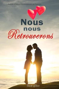 Nous nous Retrouverons:  Roman d'Amour Contemporain en Français