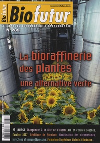Daniel Thomas - Biofutur N° 282, Novembre 200 : La bioraffinerie des plantes - Une alternative verte.