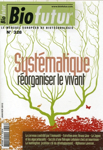 Guillaume Lecointre - Biofutur N° 328, Janvier 2012 : Systématique, réorganiser le vivant.