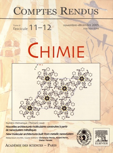 Christiane Perrin et André Perrin - Comptes Rendus Chimie Tome 8 N° 11-12, novembre-décembre 2005 : Nouvelles architectures moléculaires construites à partir de nanoclusters métalliques.