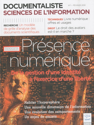 Stéphane Chaudiron - Documentaliste Sciences de l'information Volume 47 N° 1, Févr : Présence numérique - De la gestion d'une identité à l'exercice d'une liberté.