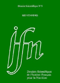  IFN - Dossiers scientifiques de l'Institut Français pour la Nutrition N° 5 : Les vitamines.