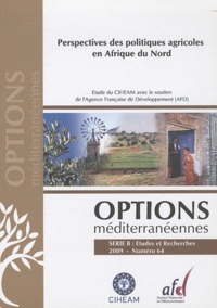  CIHEAM - Options méditerranéennes N° 64/2009 : Perspectives des politiques agricoles en Afrique du Nord.