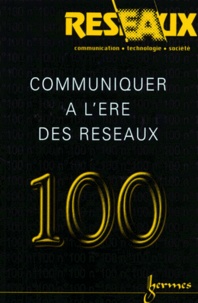 Patrice Flichy et Alain D'iribarne - Réseaux N° 100/2000 : Communiquer à l'ère des réseaux.