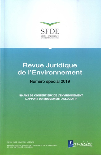 Revue juridique de l'Environnement Numéro spécial 2019 50 ans de contentieux de l'environnement. L'apport du mouvement associatif