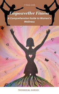  Technical Guruji - EmpowerHer Fitness: A Comprehensive Guide to Women's Wellness.