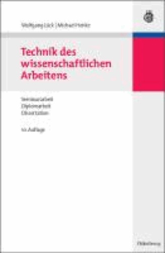 Technik des wissenschaftlichen Arbeitens - Seminararbeit, Diplomarbeit, Dissertation.