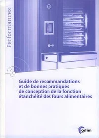 Guide de recommandations et de bonnes pratiques de conception de la fonction étanchéité des fours alimentaires
