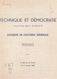  Technique et démocratie - Manifeste général ou État de nos thèses au 1er janvier 1968 (1) - Dossiers de doctrine générale.