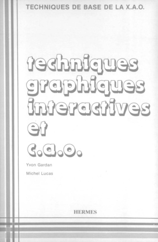 Norbert Giambiasi - Techniques de base de la X.A.O. [2] : Techniques graphiques interactives et C.A.O. [conception assistée par ordinateur].