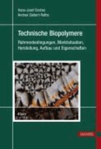 Technische Biopolymere - Rahmenbedingungen, Marktsitutation, Herstellung, Aufbau und Eigenschaften.