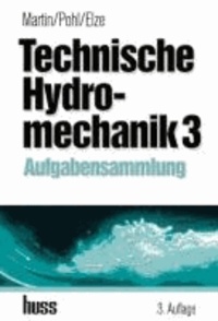 Technische Hydromechanik 3 - Aufgabensammlung.