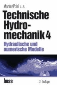 Technische Hydromechanik 4 - Hydraulische und numerische Modelle. Mit CD-ROM: Programme und Videos.