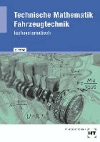 Technische Mathematik Fahrzeugtechnik - Lehr- und Übungsbuch.