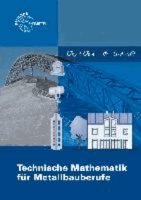 Technische Mathematik für Metallbauberufe. Lehr- und Übungsbuch. Mit Formelsammlung