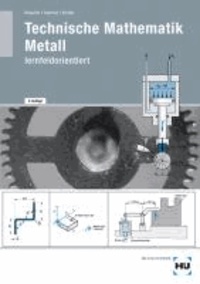 Technische Mathematik Metall - lernfeldorientiert / Technische Mathematik Metall - lernfeldorientiert - Schülerausgabe.