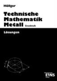Technische Mathematik Metall - Grundstufe Lösungen.
