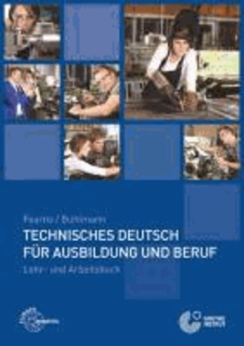 Technisches Deutsch für Ausbildung und Beruf - Lehr- und Arbeitsbuch.