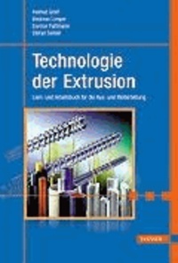 Technologie der Extrusion - Ein Lern- und Arbeitsbuch für die Aus- und Weiterbildung.