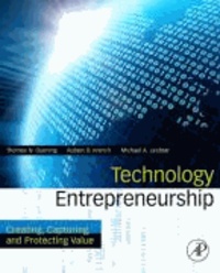 Technology Entrepreneurship - Value Creation, Protection, and Capture.