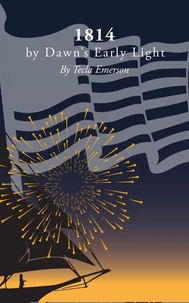 1814: by Dawn's Early Light