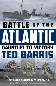 Ted Barris - Battle of the Atlantic - Gauntlet to Victory.