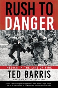 Ted Barris - Rush to Danger - Medics in the Line of Fire.