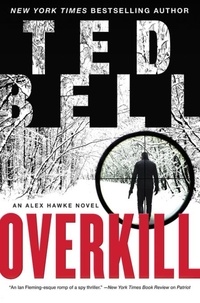 Ted Bell - Overkill - An Alex Hawke Novel.