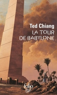 Ted Chiang - La tour de Babylone.