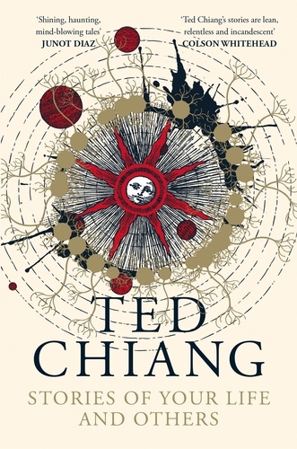 Ted Chiang - Stories of Your Life and Others.